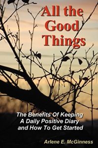 Download All the Good Things: The Benefits Of Keeping A Daily Positive Diary and How To Get Started pdf, epub, ebook