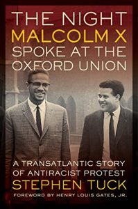 Download The Night Malcolm X Spoke at the Oxford Union: A Transatlantic Story of Antiracist Protest (George Gund Foundation Imprint in African American Studies) pdf, epub, ebook