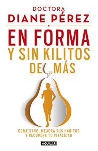 Download En forma y sin kilitos de más: Come sano, mejora tus hábtios y recupera tu vitalidad (Spanish Edition) pdf, epub, ebook