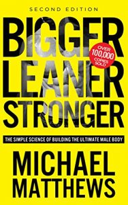 Download Bigger Leaner Stronger: The Simple Science of Building the Ultimate Male Body (Bodybuilding Books, Building Muscle, Weightlifting, Fitness Training, Weight Training, Lose Fat Book 1) pdf, epub, ebook