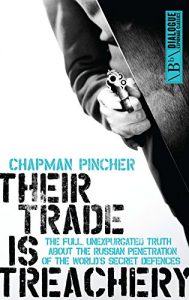 Download Their Trade is Treachery: The full, unexpurgated truth about the Russian penetration of the world’s secret defences (Dialogue Espionage Classics) pdf, epub, ebook