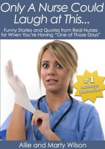 Download ￼”Only A Nurse Could Laugh at This…” – Funny Stories and Quotes from Real Nurses for When You’re Having “One of Those Days” (Nursing Research, Nursing … Nursing Books, Nursing Handbook Book 1) pdf, epub, ebook