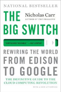 Download The Big Switch: Rewiring the World, from Edison to Google pdf, epub, ebook