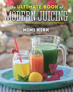 Download The Ultimate Book of Modern Juicing: More than 200 Fresh Recipes to Cleanse, Cure, and Keep You Healthy pdf, epub, ebook