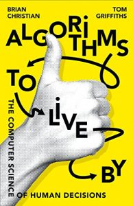 Download Algorithms To Live By: The Computer Science of Human Decisions pdf, epub, ebook