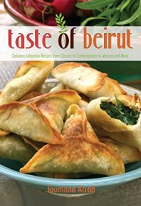Download Taste of Beirut: 175+ Delicious Lebanese Recipes from Classics to Contemporary to Mezzes and More pdf, epub, ebook