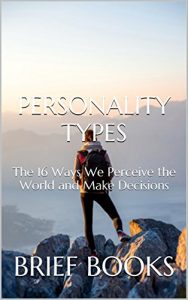 Download Personality Types: The 16 Ways We Perceive the World and Make Decisions pdf, epub, ebook