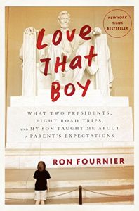 Download Love That Boy: What Two Presidents, Eight Road Trips, and My Son Taught Me About a Parent’s Expectations pdf, epub, ebook