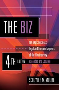 Download The Biz: The Basic Business, Legal and Financial Aspects of the Film Industry pdf, epub, ebook