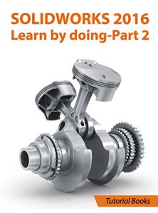 Download SOLIDWORKS 2016 Learn by doing – Part 2: Surface Design, Mold Tools, Weldments pdf, epub, ebook