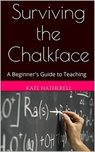 Download Surviving the Chalkface: A Beginner’s Guide to Teaching pdf, epub, ebook