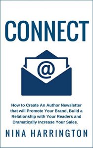 Download CONNECT: How to Create an Author Newsletter that will Promote Your Brand, Build a Relationship with your Readers and  Dramatically Increase Your Sales pdf, epub, ebook