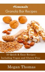 Download Homemade Granola Bar Recipes – Including Vegan and Gluten-Free Granola Bar Recipes pdf, epub, ebook