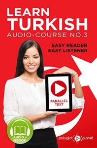 Download Learn Turkish | Easy Reader | Easy Listener: Parallel Text Audio Course No. 2 (Learn Turkish | For beginners & Intermediate Level | Easy Learning) pdf, epub, ebook