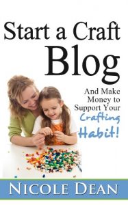 Download How to Start a Craft Blog: Make Money to Support Your Crafting Habit pdf, epub, ebook