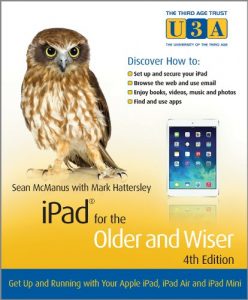 Download iPad for the Older and Wiser: Get Up and Running with Your Apple iPad, iPad Air and iPad Mini (The Third Age Trust (U3A)/Older & Wiser) pdf, epub, ebook