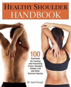 Download Healthy Shoulder Handbook: 100 Exercises for Treating and Preventing Frozen Shoulder, Rotator Cuff and other Common Injuries pdf, epub, ebook
