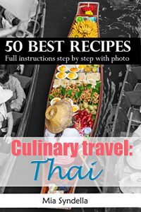 Download Culinary travel: Thailand.Healthy, chili, low carb Thai cooking recipes. 50 best recipes. Full instructions, step by step with photos. pdf, epub, ebook
