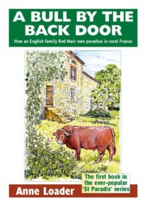 Download A Bull by the Back Door: How an English family find their own paradise in rural France (St Paradis Series Book 1) pdf, epub, ebook