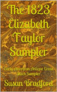 Download The 1823 Elizabeth Taylor Sampler: Early American Antique Cross Stitch Sampler pdf, epub, ebook