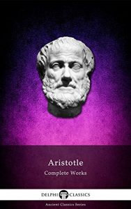 Download Delphi Complete Works of Aristotle (Illustrated) (Delphi Ancient Classics Book 11) pdf, epub, ebook