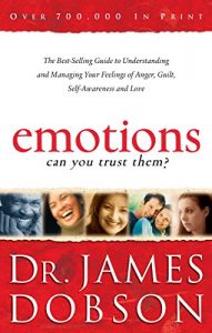 Download Emotions: Can You Trust Them?: The Best-Selling Guide to Understanding and Managing Your Feelings of Anger, Guilt, Self-Awareness and Love pdf, epub, ebook