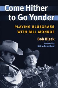 Download Come Hither to Go Yonder: PLAYING BLUEGRASS WITH BILL MONROE (Music in American Life) pdf, epub, ebook