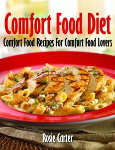 Download Comfort Food Diet: Comfort Food Recipes For Comfort Food Lovers pdf, epub, ebook