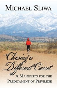 Download Chasing a Different Carrot: A Manifesto for the Predicament of Privilege pdf, epub, ebook