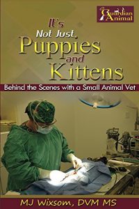 Download It’s Not Just Puppies and Kittens: Behind the Scenes with a Small Animal Vet (‘sNot Puppies Book 1) pdf, epub, ebook