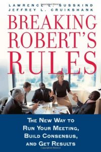 Download Breaking Roberts Rules: The New Way to Run Your Meeting, Build Consensus, and Get Results pdf, epub, ebook