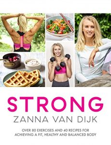 Download STRONG: Over 80 Exercises and 40 Recipes For Achieving A Fit, Healthy and Balanced Body pdf, epub, ebook