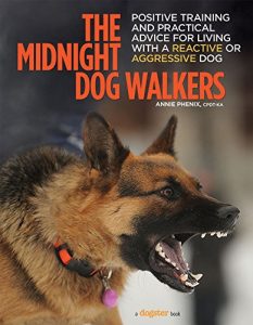 Download The Midnight Dog Walkers: Positive Training and Practical Advice for Living With Reactive and Aggressive Dogs pdf, epub, ebook