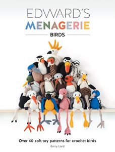 Download Edward’s Menagerie – Birds: Over 40 Soft Toy Patterns for Crochet Birds pdf, epub, ebook