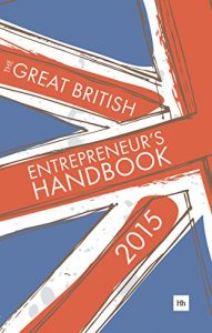 Download The Great British Entrepreneur’s Handbook 2015: Inspiring entrepreneurs (2nd) pdf, epub, ebook