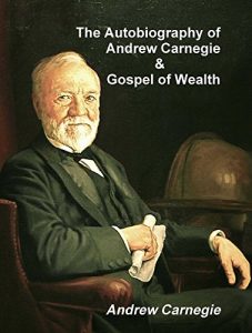 Download The Autobiography of Andrew Carnegie and the Gospel of Wealth pdf, epub, ebook