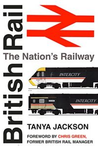 Download British Rail: The Nation’s Railway pdf, epub, ebook