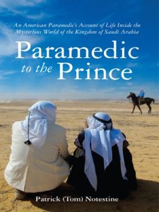 Download Paramedic to the Prince: An American Paramedic’s Account of Life Inside the Mysterious World of the Kingdom of Saudi Arabia pdf, epub, ebook