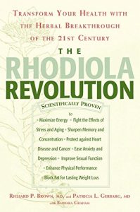 Download The Rhodiola Revolution: Transform Your Health with the Herbal Breakthrough of the 21st Century pdf, epub, ebook