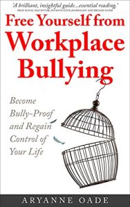 Download Free Yourself from Workplace Bullying: Become Bully-Proof and Regain Control of Your Life pdf, epub, ebook