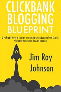 Download Clickbank Blogging Blueprint: 2 Profitable Ways to Start an Internet Marketing Business from Scratch. Clickbank Marketing & Passion Blogging pdf, epub, ebook