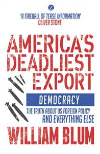 Download America’s Deadliest Export: Democracy – The Truth about US Foreign Policy and Everything Else pdf, epub, ebook