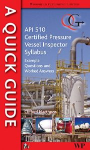 Download A Quick Guide to API 510 Certified Pressure Vessel Inspector Syllabus: Example Questions and Worked Answers pdf, epub, ebook