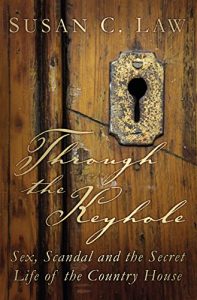 Download Through the Keyhole: Sex, Scandal and the Secret Life of the Country House pdf, epub, ebook