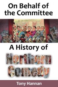 Download On Behalf of the Committee: A History of Northern Comedy pdf, epub, ebook