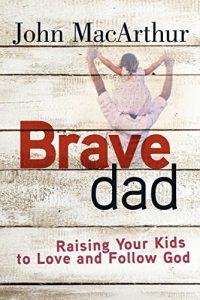 Download Brave Dad: Raising Your Kids to Love and Follow God pdf, epub, ebook