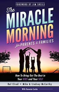 Download The Miracle Morning for Parents and Families: How to Bring Out the Best in Your KIDS and Your SELF pdf, epub, ebook