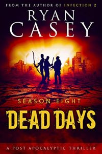 Download Dead Days: Season Eight (Dead Days Zombie Apocalypse Series Book 8) pdf, epub, ebook