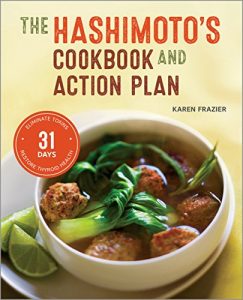 Download The Hashimoto’s Cookbook and Action Plan: 31 Days to Eliminate Toxins and Restore Thyroid Health Through Diet pdf, epub, ebook