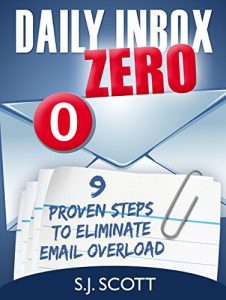 Download Daily Inbox Zero: 9 Proven Steps to Eliminate Email Overload (Productive Habits Book 5) pdf, epub, ebook